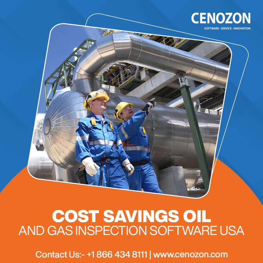 Why Do You Need Cost Savings Oil and Gas Inspection Software?